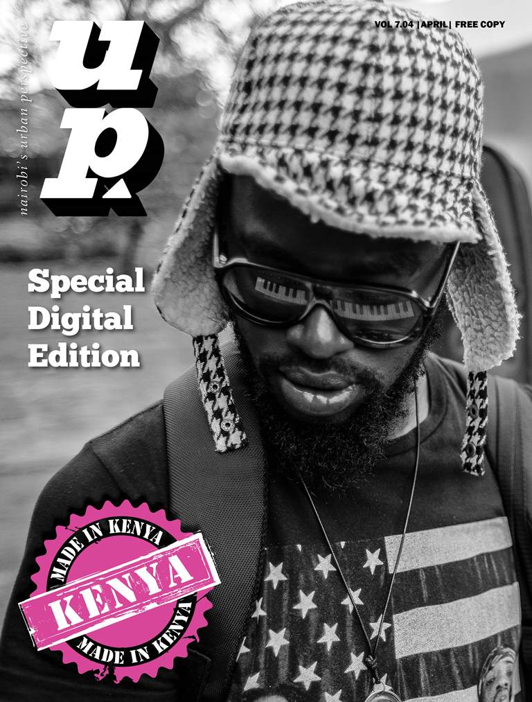 MAGAZINE Vol 7.04 Made in Kenya MAGAZINE Vol 7.04 Made in Kenya